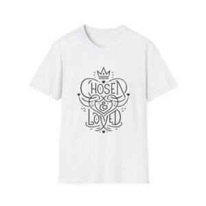 Chosen & Loved T-Shirt — Inspirational Faith Graphic Tee